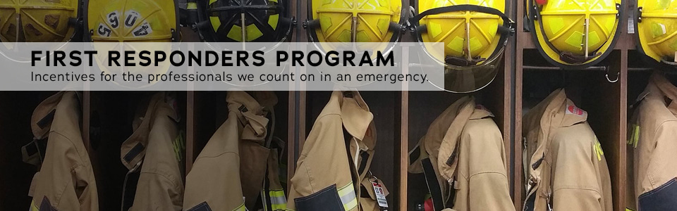 First Responders Program - Incentives for the professionals we count on in an emergency.